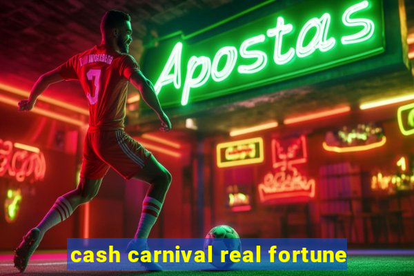 cash carnival real fortune